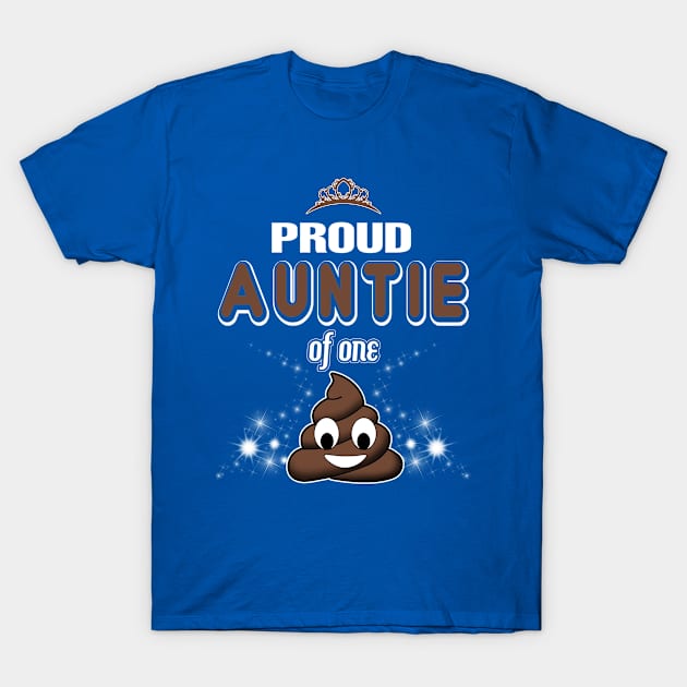 Proud Auntie Of One Poop - Cute Auntie T-Shirt by spalms01